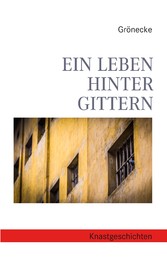 Ein Leben hinter Gittern