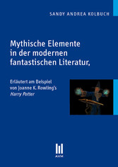 Mythische Elemente in der modernen fantastischen Literatur