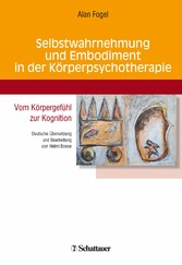 Selbstwahrnehmung und Embodiment in der Körperpsychotherapie