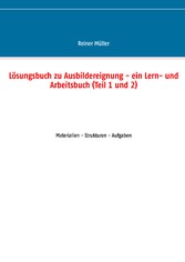 Lösungsbuch zu Ausbildereignung - ein Lern- und Arbeitsbuch (Teil 1 und 2)