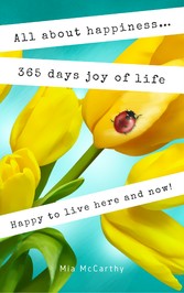 All about happiness ... 365 days joy of life