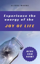 Experience the energy of the JOY OF LIFE