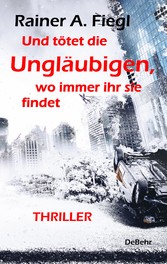 Und tötet die Ungläubigen, wo immer ihr sie findet - THRILLER