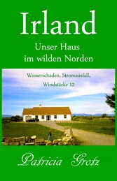 Irland - Unser Haus im wilden Norden