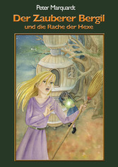 Der Zauberer Bergil und die Rache der Hexe