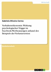 Verhaltensökonomie. Wirkung psychologischer Trigger in Facebook-Werbeanzeigen anhand des Beispiels der Verlustaversion