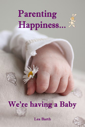 Parenting Happiness...We&apos;re having a Baby