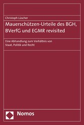 Mauerschützen-Urteile des BGH, BVerfG und EGMR revisited