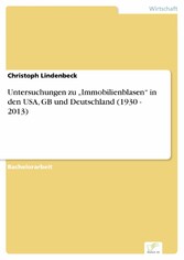 Untersuchungen zu 'Immobilienblasen' in den USA, GB und Deutschland (1930 - 2013)