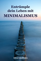 Entrümple dein Leben mit Minimalismus