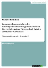 Zusammenhang zwischen den Führungsstilen und den gendertypischen Eigenschaften einer Führungskraft bei den deutschen 'Millennials'?