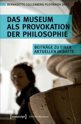 Das Museum als Provokation der Philosophie