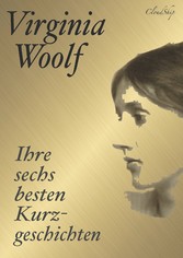 Virginia Woolf: Ihre sechs besten Kurzgeschichten