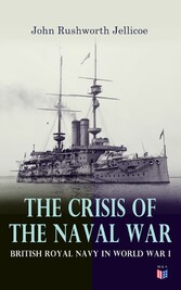 The Crisis of the Naval War: British Royal Navy in World War I