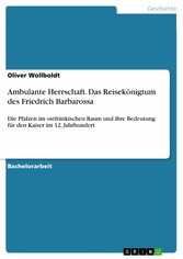 Ambulante Herrschaft. Das Reisekönigtum des Friedrich Barbarossa