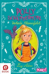 Polly Schlottermotz: Verhexte Klassenfahrt