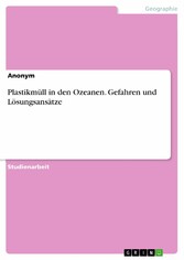 Plastikmüll in den Ozeanen. Gefahren und Lösungsansätze