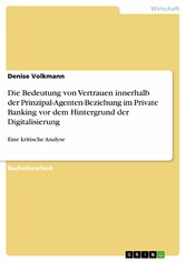 Die Bedeutung von Vertrauen innerhalb der Prinzipal-Agenten-Beziehung im Private Banking vor dem Hintergrund der Digitalisierung