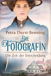 Die Fotografin - Die Zeit der Entscheidung