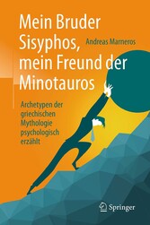 Mein Bruder Sisyphos, mein Freund der Minotauros