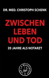 Zwischen Leben und Tod - 20 Jahre als Notarzt