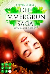 Gefährliche Zukunft (Die Immergrün Saga 3)