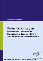 Potentialanalyse: Einsatz eines Dokumenten Management Systems (DMS) im Vertrieb eines Großunternehmens