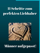 11 Schritte zum perfekten Liebhaber