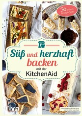 Süß und herzhaft backen mit der KitchenAid