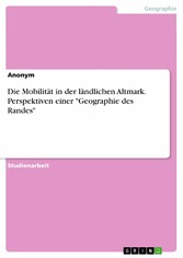 Die Mobilität in der ländlichen Altmark. Perspektiven einer 'Geographie des Randes'