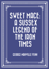 Sweet Mace: A Sussex Legend of the Iron Times