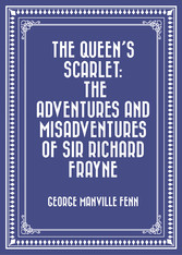 The Queen's Scarlet: The Adventures and Misadventures of Sir Richard Frayne