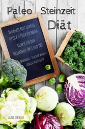 Paleo Steinzeit Diät Smoothie Brot Gemüse Fleisch & Fisch Kochbuch Rezepte für den Thermomix TM31 und TM5 Abnehmen - Schlank werden - Gewicht reduzieren