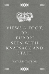 Views A-foot; Or, Europe Seen with Knapsack and Staff