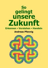 So gelingt unsere Zukunft