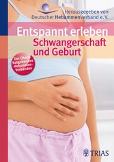 Entspannt erleben: Schwangerschaft und Geburt