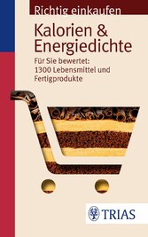 Richtig einkaufen: Kalorien & Energiedichte