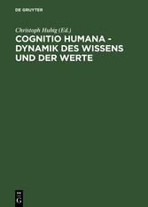 Cognitio humana - Dynamik des Wissens und der Werte