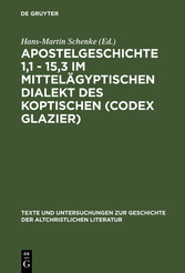 Apostelgeschichte 1,1 - 15,3 im mittelägyptischen Dialekt des Koptischen (Codex Glazier)