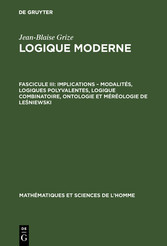 Implications - modalités, logiques polyvalentes, logique combinatoire, ontologie et méréologie de Le?niewski