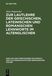 Zur Lautlehre der griechischen, lateinischen und romanischen Lehnworte im Altenglischen