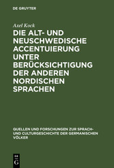 Die alt- und neuschwedische Accentuierung unter Berücksichtigung der anderen nordischen Sprachen