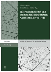 Interdisziplinarität und Disziplinenkonfiguration: Germanistik 1780-1920