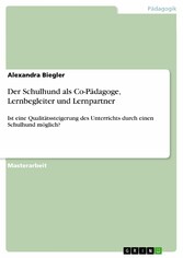 Der Schulhund als Co-Pädagoge, Lernbegleiter und Lernpartner