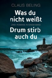 Was du nicht weißt / Drum stirb auch du: Zwei Romane in einem Band