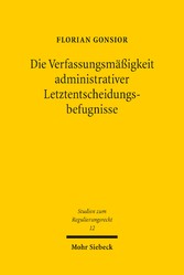 Die Verfassungsmäßigkeit administrativer Letztentscheidungsbefugnisse