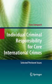 Individual Criminal Responsibility for Core International Crimes