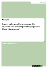 Fragen stellen und beantworten. Ein Interview mit einem Sportstar (Englisch 6. Klasse Gymnasium)