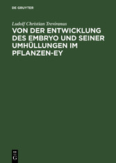 Von der Entwicklung des Embryo und seiner Umhüllungen im Pflanzen-Ey