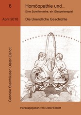 Homöopathie und ... Eine Schriftenreihe, ein Glasperlenspiel, Ausgabe Nr.6